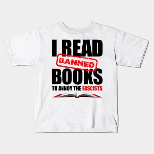 I Read Banned Books to Annoy the Fascists Kids T-Shirt